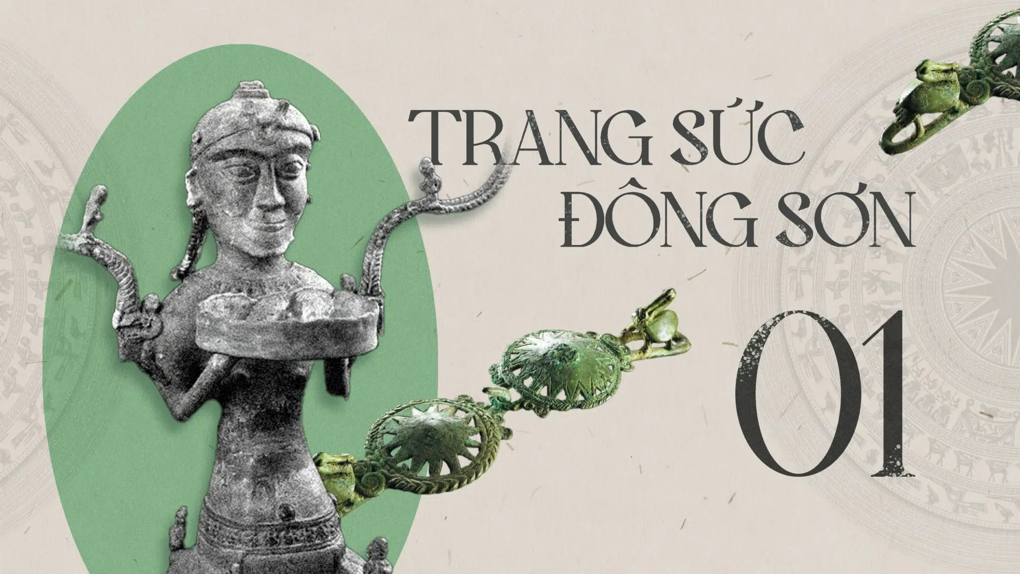 Trang sức Đông Sơn – Kỳ 1: Cái đẹp đầu tiên