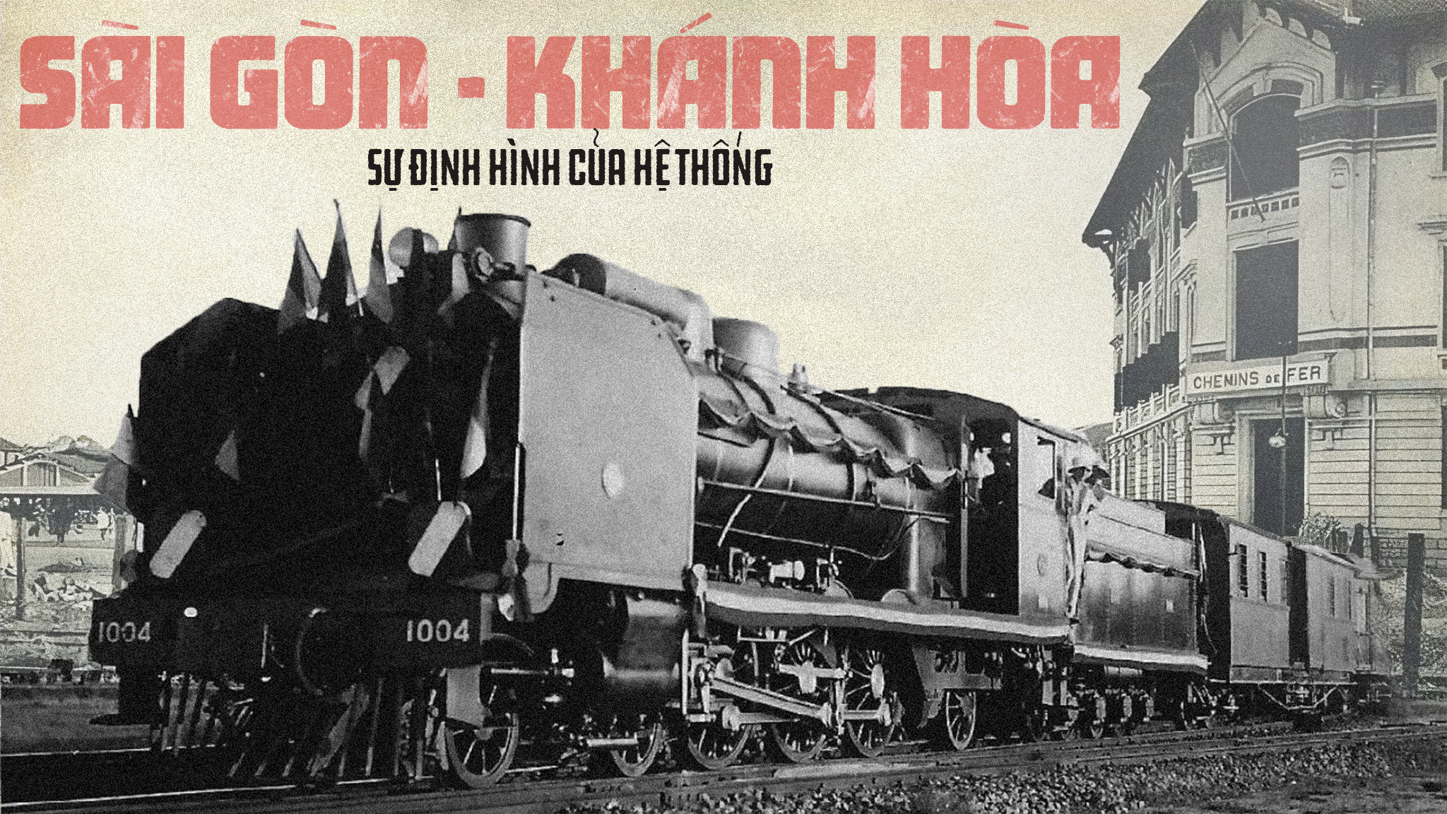 Kỳ vĩ đường sắt Đông Dương – Kỳ 5: Tuyến Sài Gòn – Khánh Hòa, định hình hệ thống đường sắt Bắc Nam