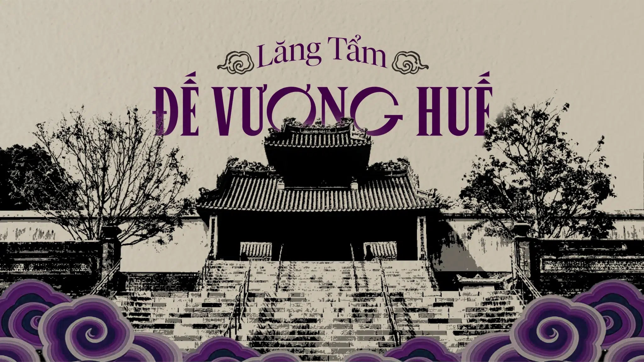 Lăng tẩm đế vương Huế: Nơi rồng yên giấc