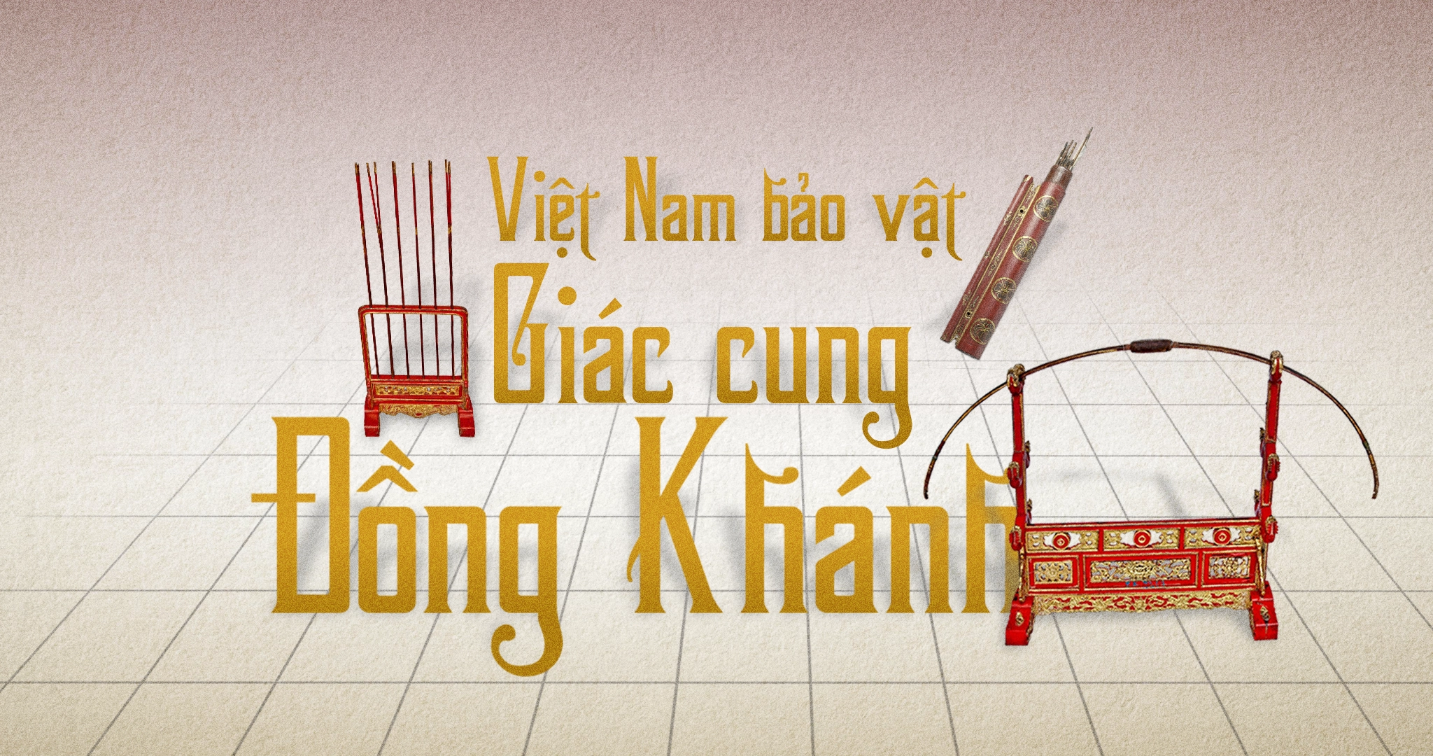 Việt Nam bảo vật: Giác cung Đồng Khánh